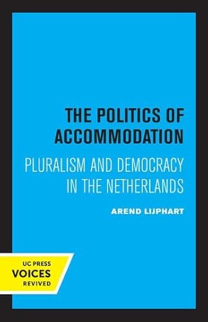 Imagen del vendedor de The Politics of Accommodation: Pluralism and Democracy in the Netherlands by Lijphart, Arend [Paperback ] a la venta por booksXpress