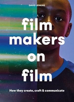 Image du vendeur pour Filmmakers on Film: How They Create, Craft and Communicate by Jenkins, David [Paperback ] mis en vente par booksXpress