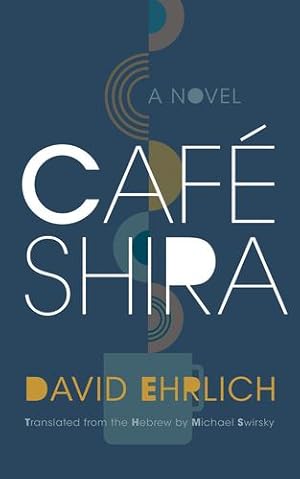 Seller image for Caf © Shira: A Novel (Judaic Traditions in Literature, Music, and Art) by Ehrlich, David [Paperback ] for sale by booksXpress