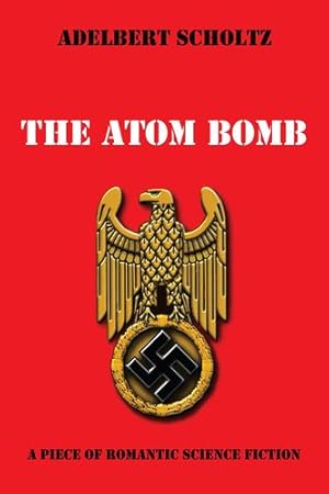 Seller image for The Atom Bomb: A Piece of Romantic Science Fiction by Scholtz, Adelbert [Paperback ] for sale by booksXpress