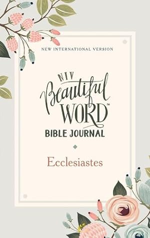 Seller image for NIV, Beautiful Word Bible Journal, Ecclesiastes, Paperback, Comfort Print by Zondervan [Paperback ] for sale by booksXpress