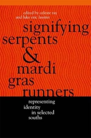 Bild des Verkufers fr Signifying Serpents and Mardi Gras Runners: Representing Identity in Selected Souths (Southern Anthropological Society Proceedings Ser.) by R. Celeste Ray, Luke E. Lassiter [Paperback ] zum Verkauf von booksXpress