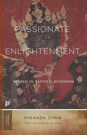 Immagine del venditore per Passionate Enlightenment: Women in Tantric Buddhism (Princeton Classics, 124) by Shaw, Miranda [Paperback ] venduto da booksXpress