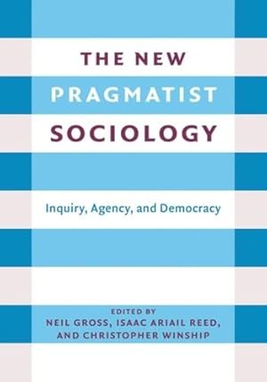 Seller image for The New Pragmatist Sociology: Inquiry, Agency, and Democracy [Paperback ] for sale by booksXpress