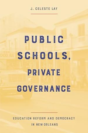 Immagine del venditore per Public Schools, Private Governance: Education Reform and Democracy in New Orleans [Soft Cover ] venduto da booksXpress