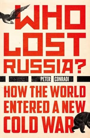 Imagen del vendedor de Who Lost Russia? : How the World Entered a New Cold War a la venta por GreatBookPrices