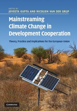 Seller image for Mainstreaming Climate Change in Development Cooperation: Theory, Practice and Implications for the European Union by van der Grijp, Nicolien [Hardcover ] for sale by booksXpress