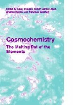 Immagine del venditore per Cosmochemistry: The Melting Pot of the Elements (Cambridge Contemporary Astrophysics) [Hardcover ] venduto da booksXpress
