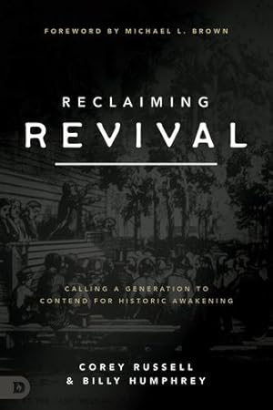 Seller image for Reclaiming Revival: Calling a Generation to Contend for Historic Awakening by Russell, Corey, Humphrey, Billy [Paperback ] for sale by booksXpress