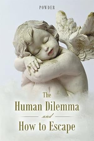 Bild des Verkufers fr The Human Dilemma and How to Escape by Powder [Hardcover ] zum Verkauf von booksXpress