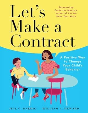 Imagen del vendedor de Letâ  s Make a Contract: A Positive Way to Change Your Childâ  s Behavior by Dardig, Jill C., Heward, William L. [Paperback ] a la venta por booksXpress