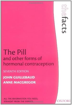 Imagen del vendedor de The Pill and other forms of hormonal contraception (The Facts Series) by Guillebaud, John, MacGregor, Anne [Paperback ] a la venta por booksXpress