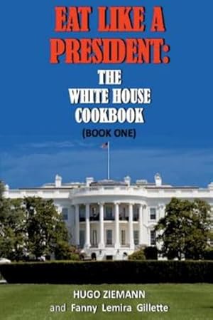 Seller image for Eat Like a President: The White House Cookbook: Book One (Volume 1) [Soft Cover ] for sale by booksXpress