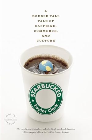 Imagen del vendedor de Starbucked: A Double Tall Tale of Caffeine, Commerce, and Culture by Clark, Taylor [Paperback ] a la venta por booksXpress