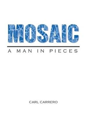 Imagen del vendedor de Mosaic: A Man in Pieces by Carrero, Carl [Paperback ] a la venta por booksXpress