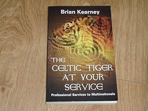 Image du vendeur pour The Celtic Tiger at Your Service: Professional Services to Multinationals mis en vente par Dublin Bookbrowsers