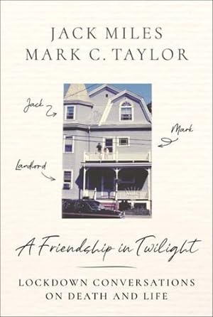 Seller image for A Friendship in Twilight: Lockdown Conversations on Death and Life by Miles, Jack, Taylor, Mark C. [Paperback ] for sale by booksXpress