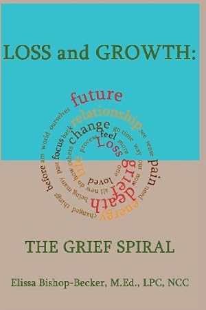 Seller image for Loss and Growth: The Grief Spiral (Legal) by Bishop-Becker, Elissa [Paperback ] for sale by booksXpress