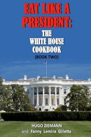 Seller image for Eat Like a President: The White House Cookbook: Book Two (Volume 2) [Soft Cover ] for sale by booksXpress