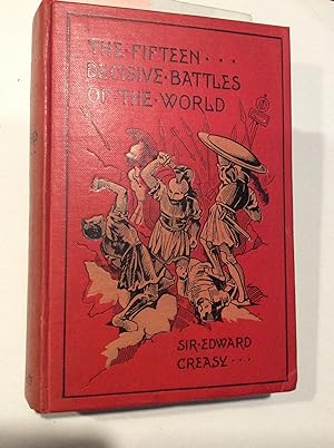 THE FIFTEEN DECISIVE BATTLES OF THE WORLD FROM MARATHON TO WATERLOO