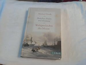 Zwischen Hafen und Horizont : Weltgeschichte der Meere. C.H. Beck Paperback