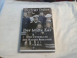 Der letzte Zar : der Untergang des Hauses Romanow. György Dalos ; deutsche Bearbeitung von Elsbet...