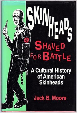 Seller image for SKINHEADS SHAVED FOR BATTLE: A CULTURAL HISTORY OF AMERICAN SKINHEADS for sale by Champ & Mabel Collectibles