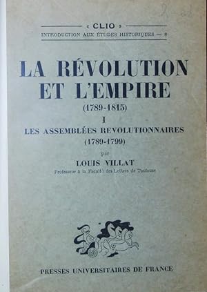 Image du vendeur pour La Rvolution et l'Empire. 1, Les assembles rvolutionnaires (1789 - 1799). mis en vente par Antiquariat Bookfarm