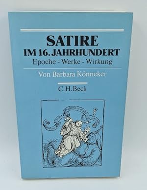 Bild des Verkäufers für Satire im 16. Jahrhundert : Epoche - Werke - Wirkung. zum Verkauf von Antiquariat Thomas Haker GmbH & Co. KG