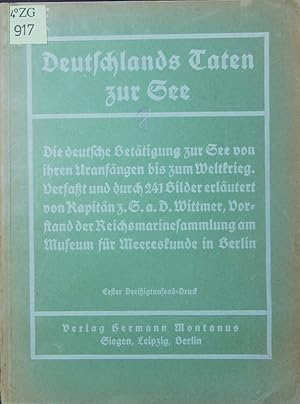 Bild des Verkufers fr Deutschlands Taten zur See. Die deutsche Bettigung zur See von ihren Uranfngen bis zum Weltkrieg. zum Verkauf von Antiquariat Bookfarm