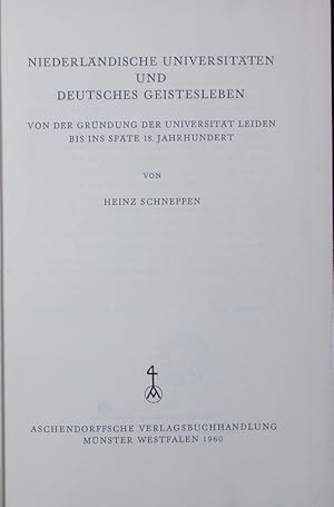 Bild des Verkufers fr Niederlndische Universitten und deutsches Geistesleben. Von der Grndung der Universitt Leiden bis ins spaete 18. Jahrhundert. zum Verkauf von Antiquariat Bookfarm