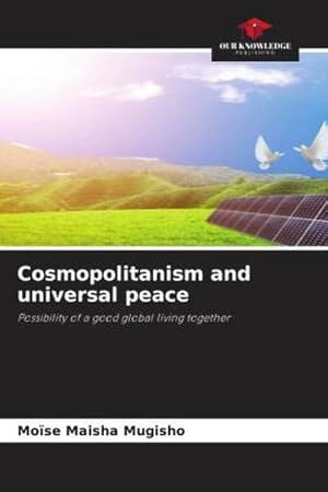 Image du vendeur pour Cosmopolitanism and universal peace : Possibility of a good global living together mis en vente par AHA-BUCH GmbH