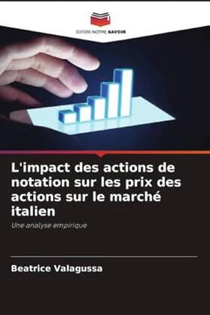 Seller image for L'impact des actions de notation sur les prix des actions sur le march italien : Une analyse empirique for sale by AHA-BUCH GmbH