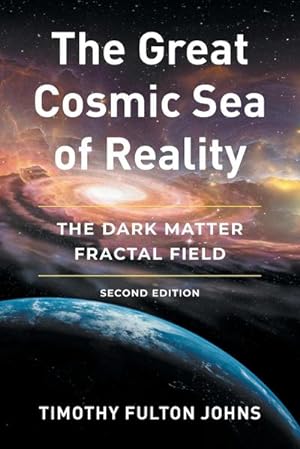 Seller image for The Great Cosmic Sea of Reality : The Dark Matter Fractal Field for sale by AHA-BUCH GmbH