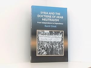Ginat, R: Syria and the Doctrine of Arab Neutralism: From Independence to Dependence