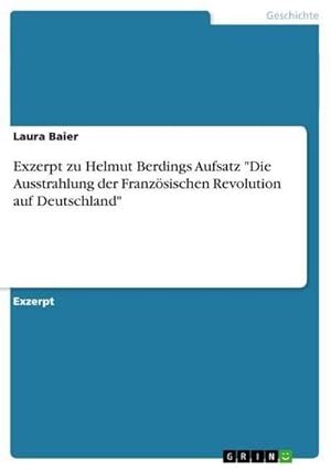 Bild des Verkufers fr Exzerpt zu Helmut Berdings Aufsatz "Die Ausstrahlung der Franzsischen Revolution auf Deutschland" zum Verkauf von AHA-BUCH GmbH