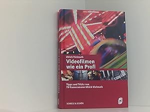 Bild des Verkufers fr Videofilmen wie ein Profi: Tipps und Tricks vom TV-Kameramann Ulrich Vielmuth zum Verkauf von Book Broker