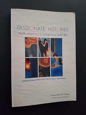 Seller image for Passionate Histories : Myth, Memory & Indigenous Australia for sale by masted books