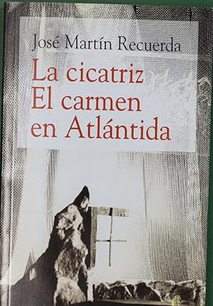 Imagen del vendedor de La cicatriz ; El carmen en Atlntida a la venta por Librera Alonso Quijano