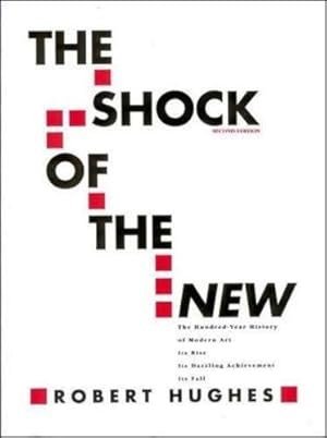 Immagine del venditore per The Shock of the New: The Hundred-Year History of Modern Art: Its Rise, Its Dazzling Achievement, It's Fall venduto da Pieuler Store