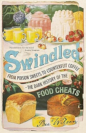 Seller image for Swindled: From Poison Sweets to Counterfeit Coffee - The Dark History of the Food Cheats for sale by Pieuler Store
