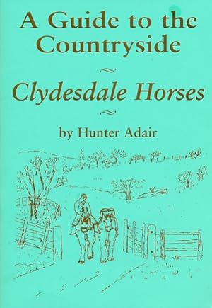 Imagen del vendedor de A Guide to the Countryside. Clydesdale Horses a la venta por Barter Books Ltd