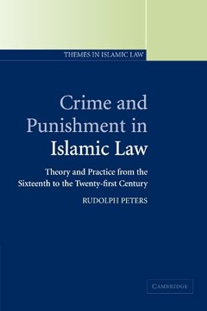 Seller image for Crime and Punishment in Islamic Law: Theory and Practice from the Sixteenth to the Twenty-First Century (Themes in Islamic Law, Series Number 2) for sale by Pieuler Store