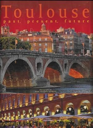 Image du vendeur pour Toulouse: Past, Present, Future mis en vente par Leura Books