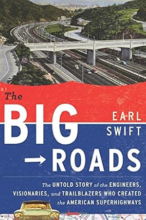 Seller image for The Big Roads: The Untold Story of the Engineers, Visionaries, and Trailblazers Who Created the American Superhighways for sale by Pieuler Store