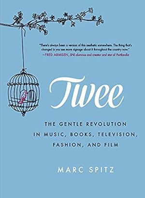 Imagen del vendedor de Twee: The Gentle Revolution in Music, Books, Television, Fashion, and Film a la venta por Pieuler Store