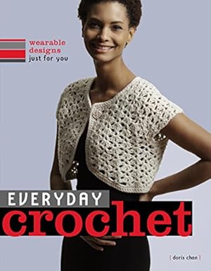 Imagen del vendedor de Everyday Crochet: Wearable Designs Just for You a la venta por Pieuler Store