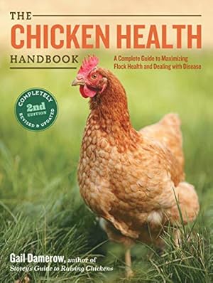 Image du vendeur pour The Chicken Health Handbook: A Complete Guide to Maximizing Flock Health and Dealing With Disease mis en vente par Pieuler Store