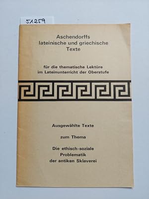 Die ethisch-soziale Problematik der antiken Sklaverei ; Ausgewählte Texte zum Thema Aschendorffs ...