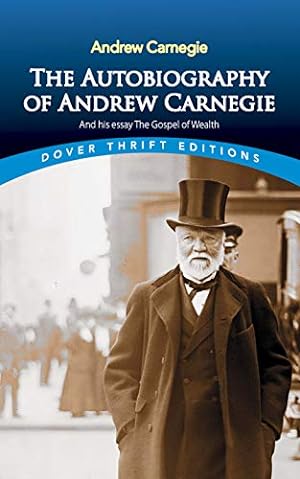 Seller image for The Autobiography of Andrew Carnegie and His Essay The Gospel of Wealth for sale by Pieuler Store